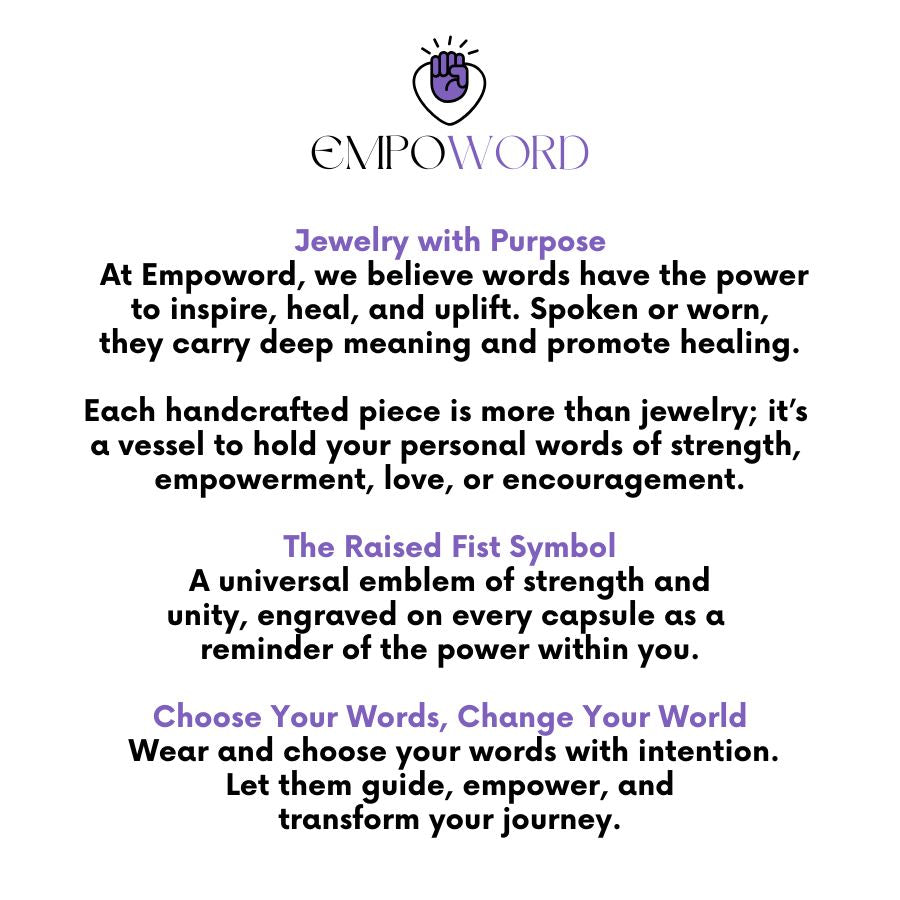 Inspirational message from Empoword with a purple raised fist logo above the brand name, promoting handcrafted jewelry designed to hold personal, empowering messages. Text emphasizes the healing power of words, the symbolism of the engraved raised fist for strength and unity, and the importance of intentional, transformative word choice. Displayed on a clean white background with black and purple typography.

